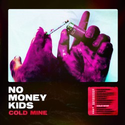 NO MONEY KIDS - Cold Mine